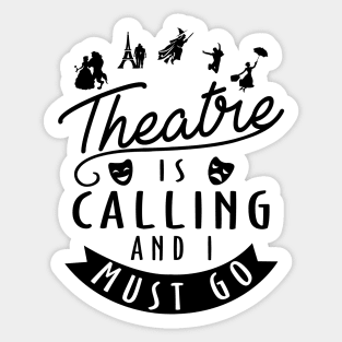 Theatre Is Calling and I Must Go Sticker
